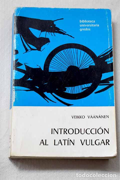 Libros: Introducci&oacute;n al lat&iacute;n vulgar.- Vaananen, Veikko