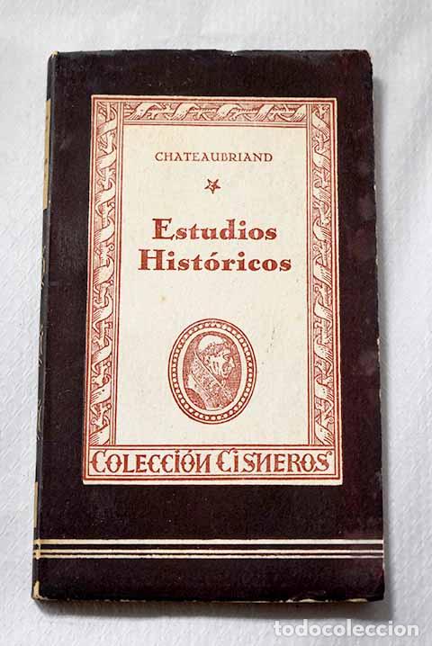 Libros: Estudios hist&oacute;ricos: Chateaubriand, Francois-Ren&eacute;.- Chateaubriand, Francois-Ren&eacute;