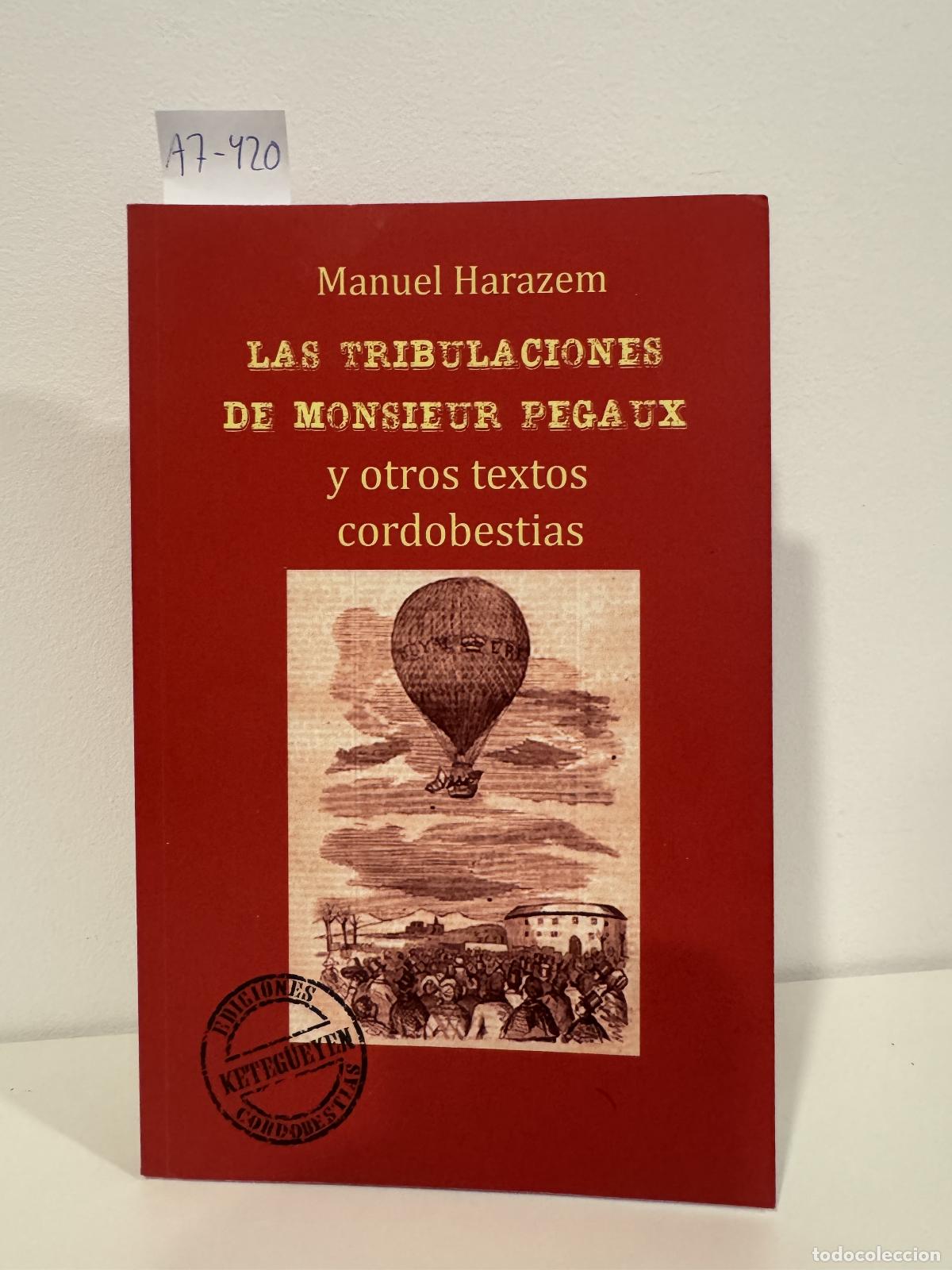 Libros: HARAZEM, Manuel. - Las tribulaciones de Monsieur Pegaux y otros textos cordobestias.