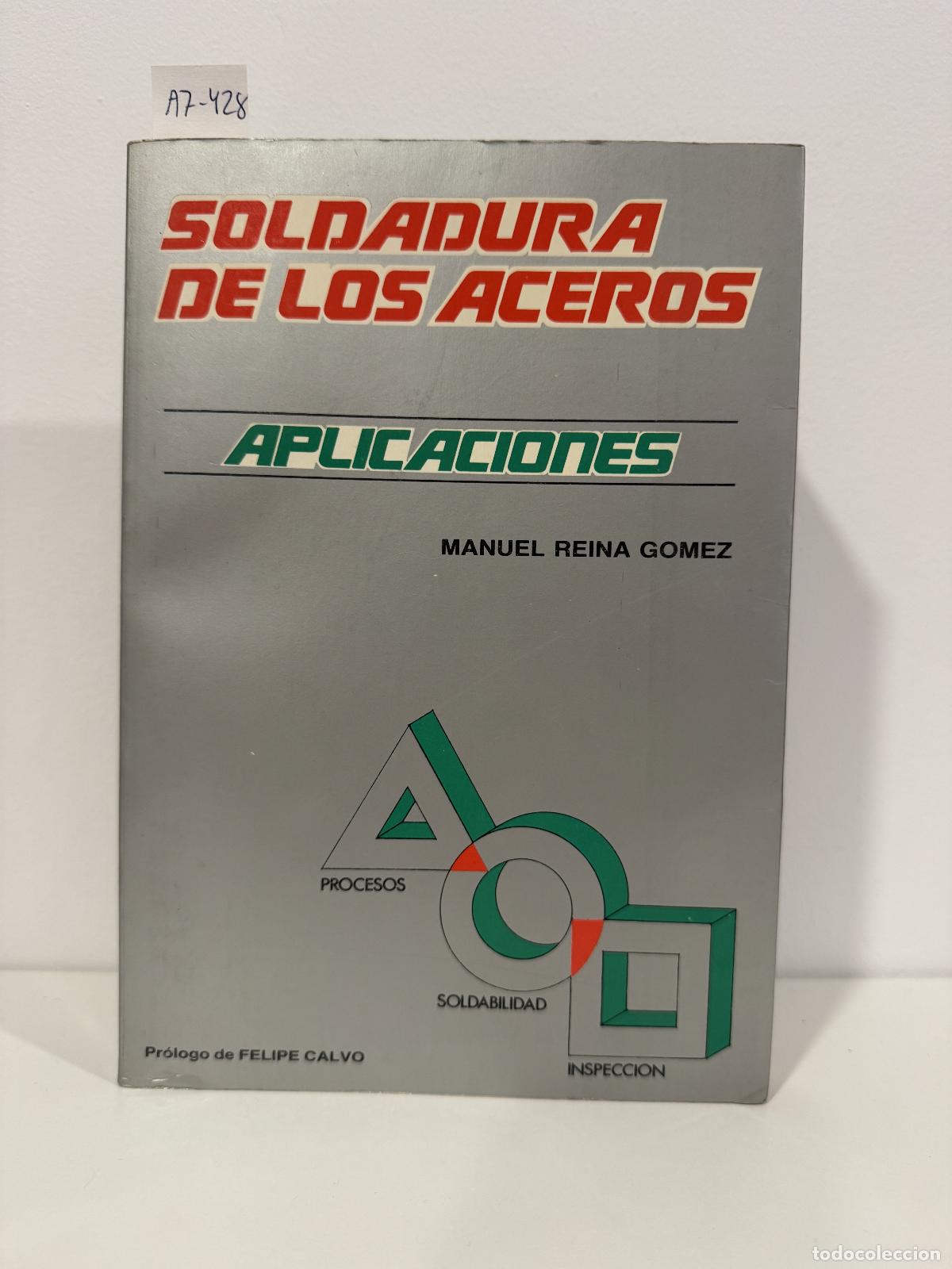 Libros: REINA G&Oacute;MEZ, Manuel. - Soldadura de los aceros. Aplicaciones.
