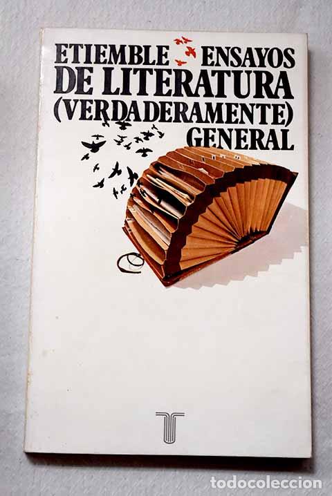 Libros: Ensayos de literatura (verdaderamente) general.- Etiemble, Ren&eacute;