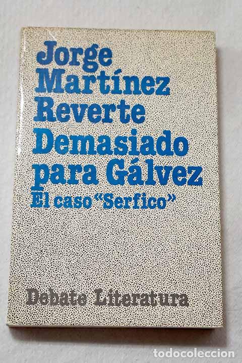 Livres: Demasiado para G&aacute;lvez: el caso Serfico .- Reverte, Jorge M.