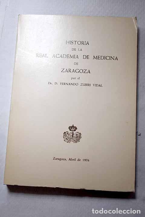 books: Historia de la Real Academia de Medicina de Zaragoza.- Zubiri Vidal, Fernando