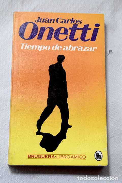 books: Tiempo de abrazar: Onetti, Juan Carlos.- Onetti, Juan Carlos