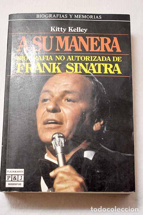 books: A su manera: biograf&iacute;a no autorizada de Frank Sinatra.- Kelley, Kitty