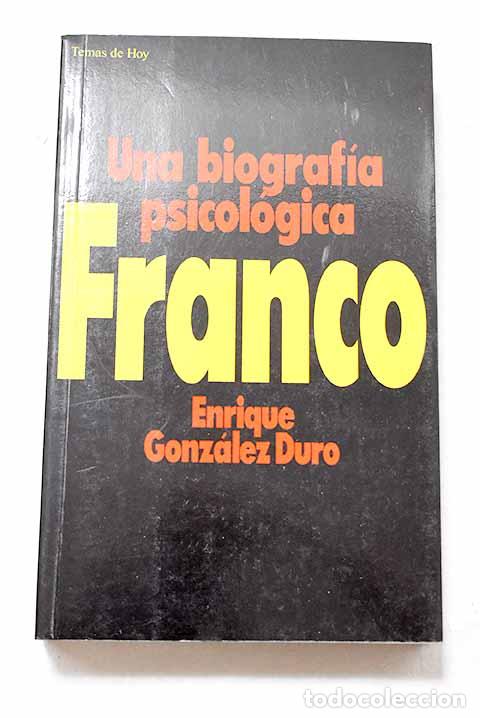 Libri di seconda mano: Franco: una biograf&iacute;a psicol&oacute;gica.- Gonz&aacute;lez Duro, E.