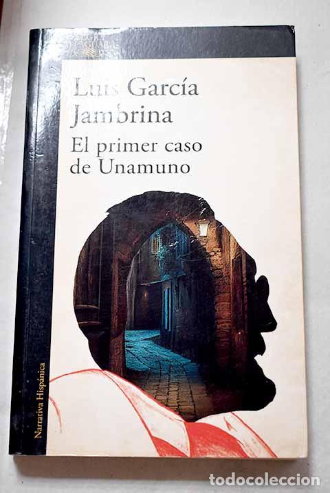 Libros: El primer caso de Unamuno.- Garc&iacute;a Jambrina, Luis
