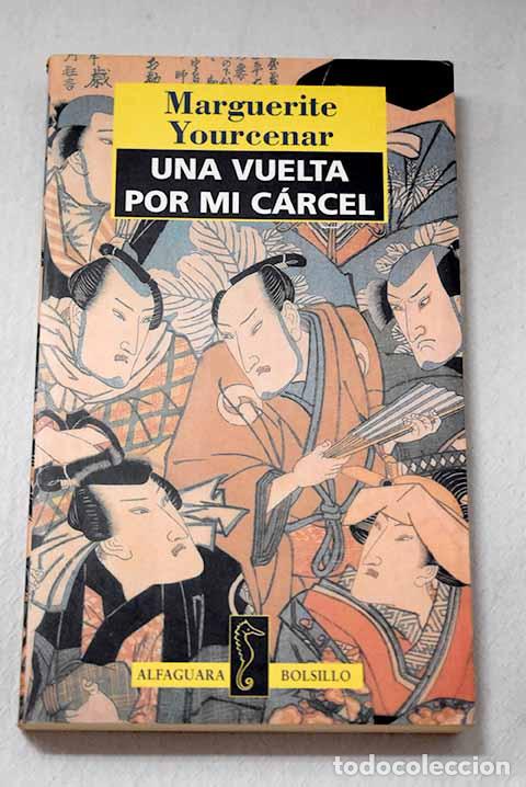 Libros: Una vuelta por mi c&aacute;rcel.- Yourcenar, Marguerite