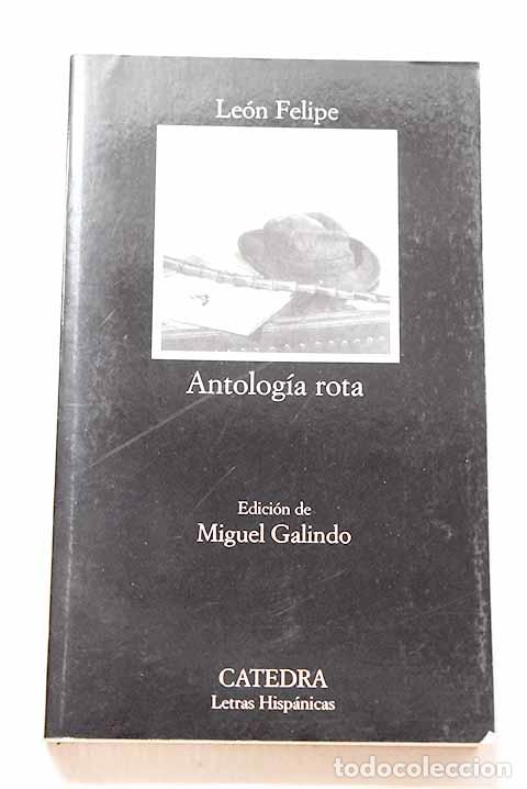 Libros: Antolog&iacute;a rota: Felipe, Le&oacute;n.- Felipe, Le&oacute;n