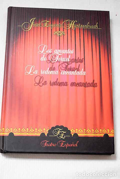 Libros: Los amantes de Teruel ; La redoma encantada.- Hartzenbusch, Juan Eugenio