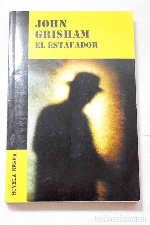 Libros: El estafador: Grisham, John.- Grisham, John