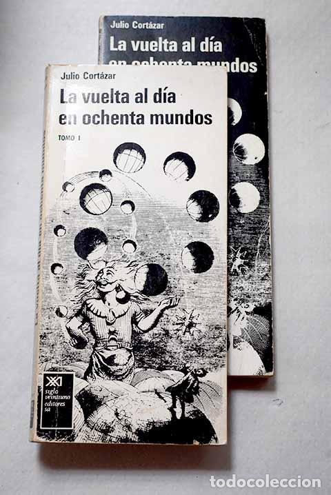 Libros: La vuelta al d&iacute;a en ochenta mundos.- Cort&aacute;zar, Julio