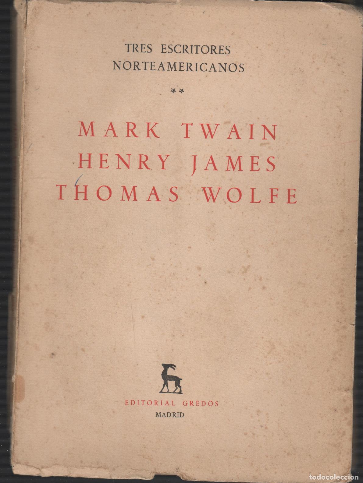 Libros: TRES ESCRITORES NORTEAMERICANOS, MARK TWAIN, HENRY JAMES Y THOMAS WOLFE. EDITORIAL: Gredos. -