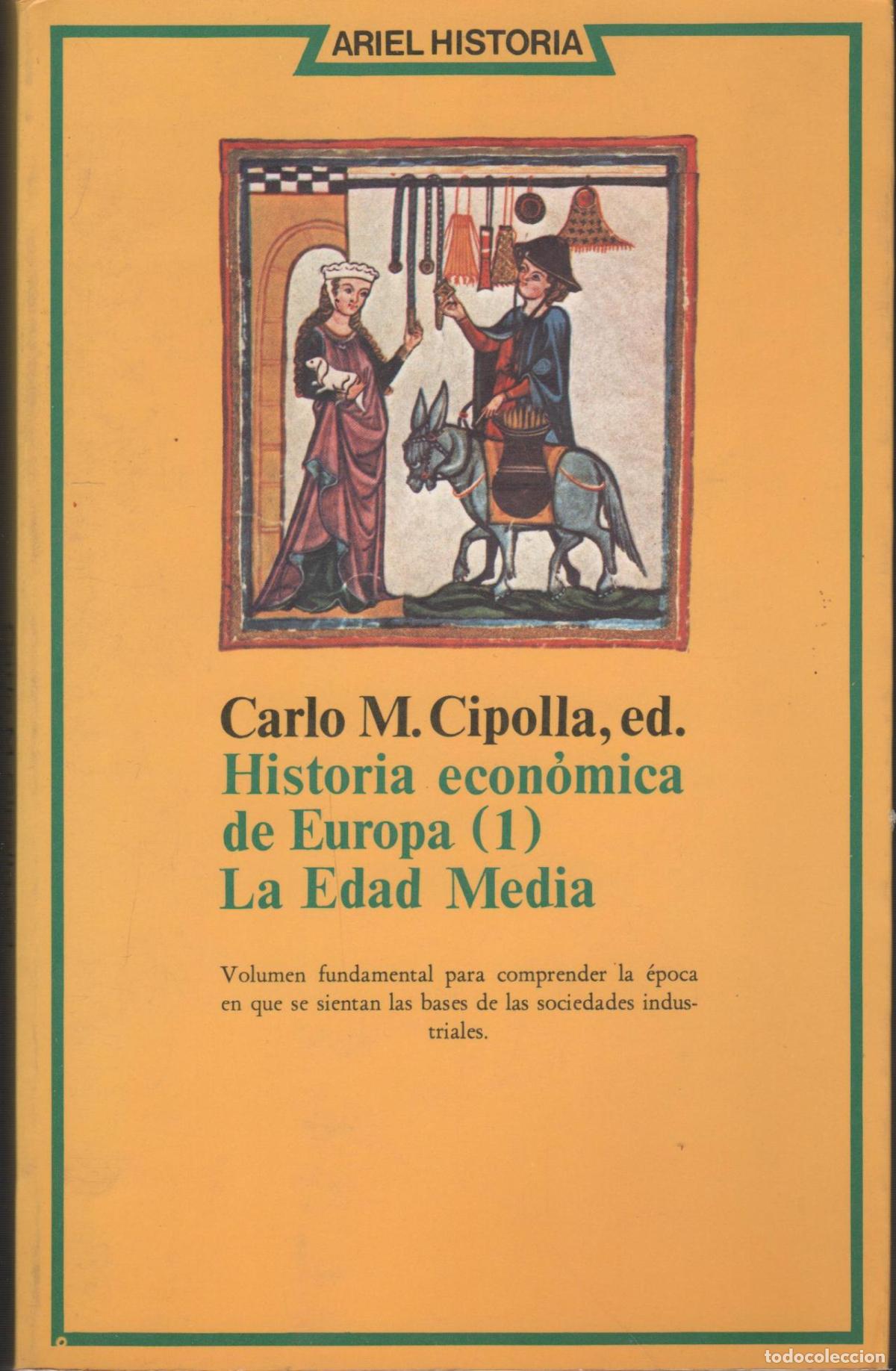 Libros: HISTORIA ECON&Oacute;MICA DE EUROPA (1) LA EDAD MEDIA CARLO M. CIPOLLA (EDICI&Oacute;N Y DIRECCI&Oacute;N) - EDITORIAL: