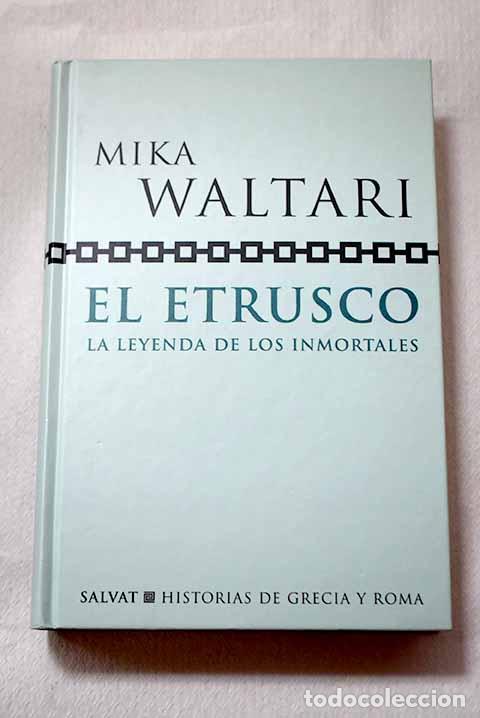 Libros: El etrusco: la leyenda de los inmortales.- Waltari, Mika