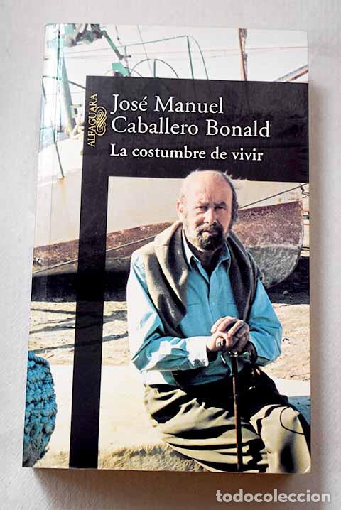 Libros: La costumbre de vivir.- Caballero Bonald, Jos&eacute; Manuel