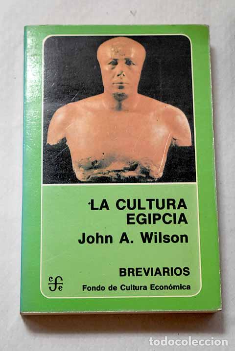 Libros: La cultura egipcia: Wilson, John A..- Wilson, John A.