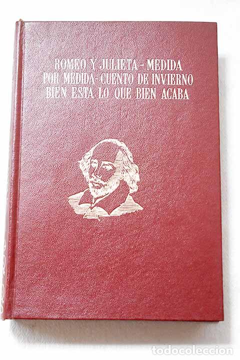 Libros: Romeo y Julieta ; Medida por medida ; Cuento de invierno ; Bien est&aacute; lo que bien acaba