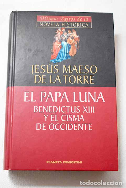 Libros: El Papa Luna: Benedictus XIII y el Cisma de Occidente.- Maeso de la Torre, Jes&uacute;s