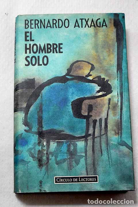 Libros: El hombre solo: Atxaga, Bernardo.- Atxaga, Bernardo