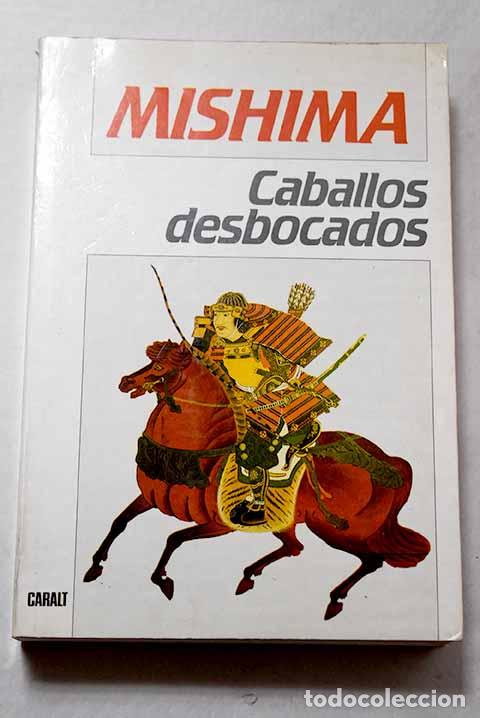 Libri di seconda mano: Caballos desbocados: Mishima, Yukio.- Mishima, Yukio