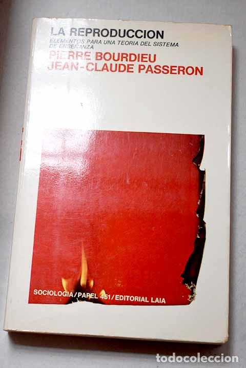 Libri di seconda mano: La reproducci&oacute;n: elementos para una reoria del sistema de ense&ntilde;anza.- Bourdieu, Pierre