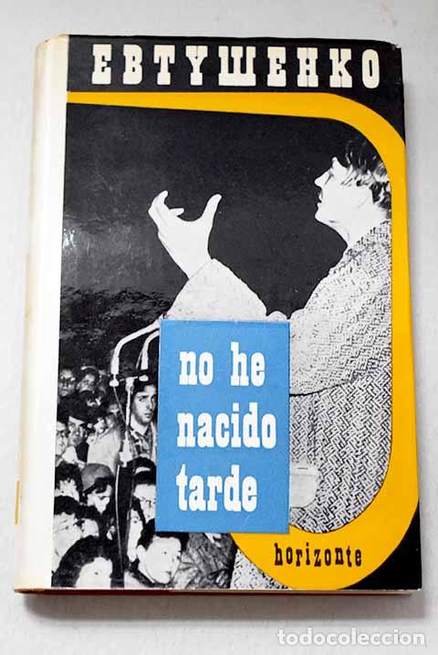 Libri di seconda mano: No he nacido tarde: Yevtushenko, Yevgueny.- Yevtushenko, Yevgueny