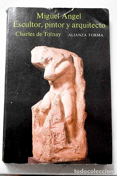 Libri di seconda mano: Miguel Angel: escultor, pintor y arquitecto.- De Tolnay, Charles