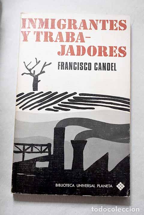 Libros: Inmigrantes y trabajadores.- Candel, Francisco