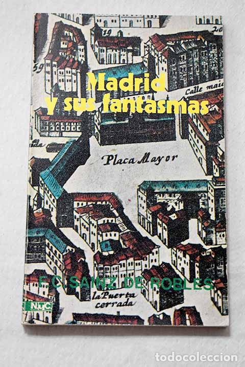 Libros: Madrid y sus fantasmas.- Sainz de Robles, Federico Carlos