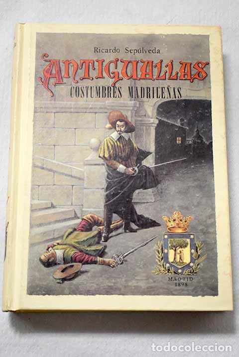 Libros: Antiguallas: cr&oacute;nicas, descripciones y costumbres espa&ntilde;olas en los siglos pasados