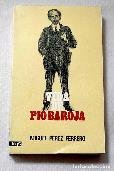 Libros: Vida de P&iacute;o Baroja: P&eacute;rez Ferrero, Miguel.- P&eacute;rez Ferrero, Miguel
