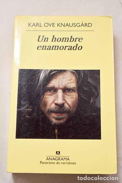 Libros: Un hombre enamorado: Knausgard, Karl Ove.- Knausgard, Karl Ove
