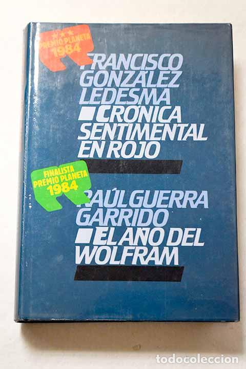 Libros: Cr&oacute;nica sentimental en rojo ; El a&ntilde;o del wolfram.- Gonz&aacute;lez Ledesma, Francisco; Guerra Garrido, Ra&uacute;l