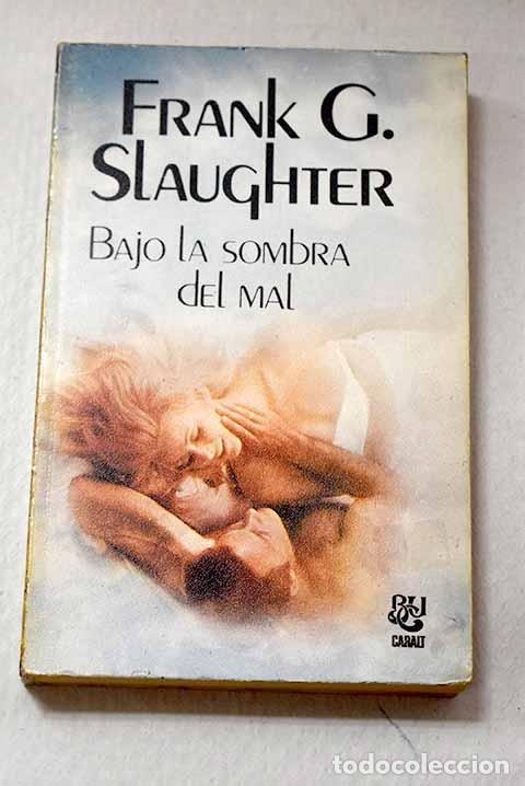 Libros: Bajo la sombra del mal.- Slaughter, Frank G.