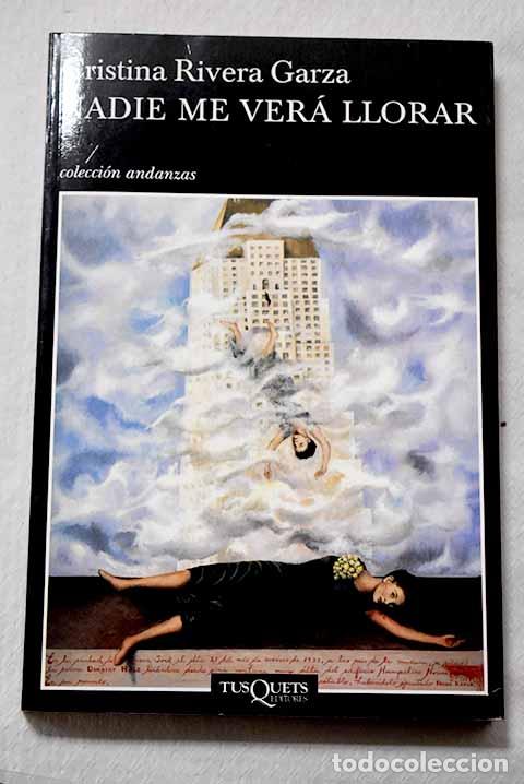 Libros: Nadie me ver&aacute; llorar.- Rivera Garza, Cristina