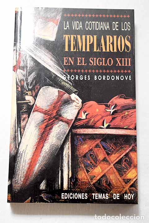 Libros: La vida cotidiana de los templarios en el siglo XIII.- Bordonove, Georges