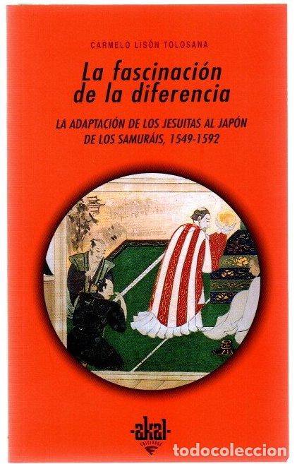Libros: La fascinaci&oacute;n de la diferencia. La adaptaci&oacute;n de los Jesuitas al Jap&oacute;n de los samur&aacute;is, 1549-1592 -