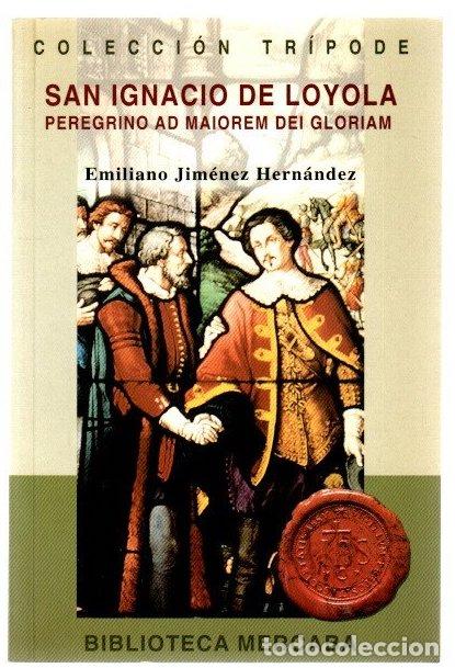 Libros: San Ignacio de Loyola. Peregrino ad maiorem dei gloriam - Jim&eacute;nez Hern&aacute;ndez, Emiliano