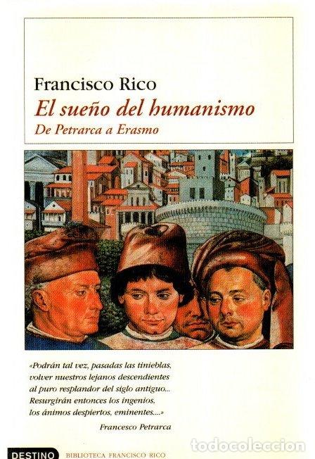 Libros: El sue&ntilde;o del humanismo. De Petrarca a Erasmo - Rico, Francisco