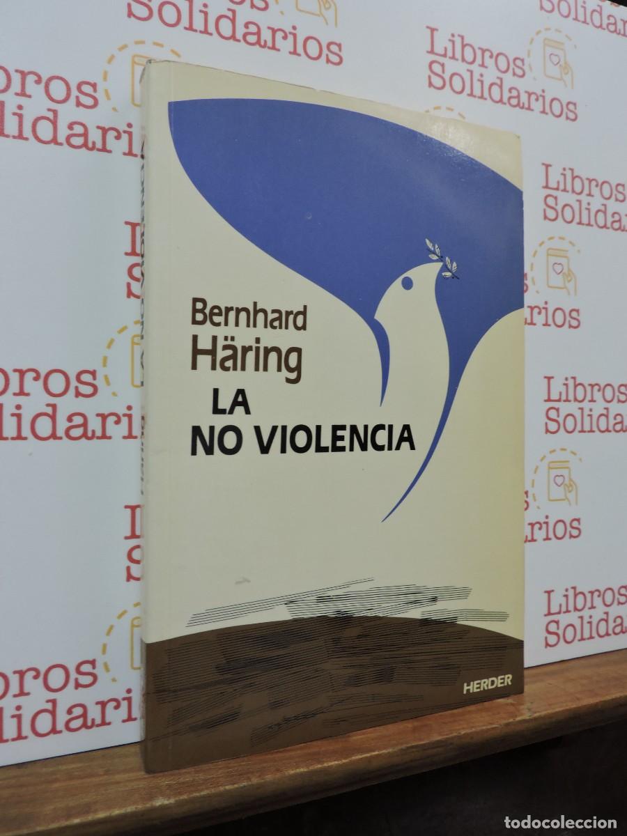 Libros: La no violencia. H&Auml;RING, Bernhard. Ed. Herder. Barcelona, 1989