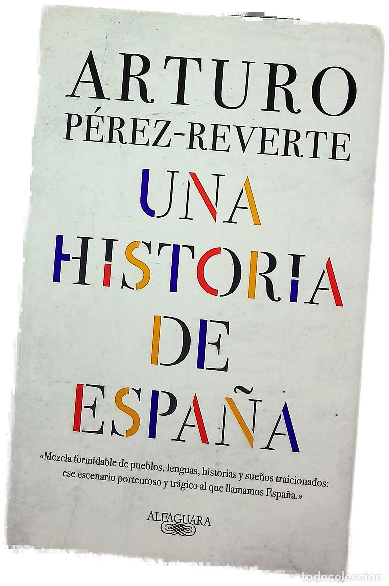 Libros: Una historia de Espa&ntilde;a - P&eacute;rez-Reverte, Arturo
