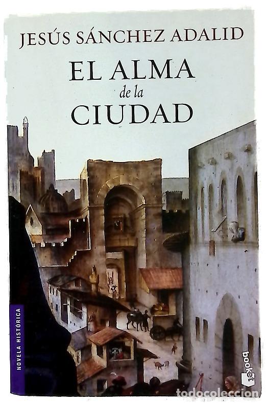 Libros: El alma de la ciudad - S&aacute;nchez Adalid, Jes&uacute;s