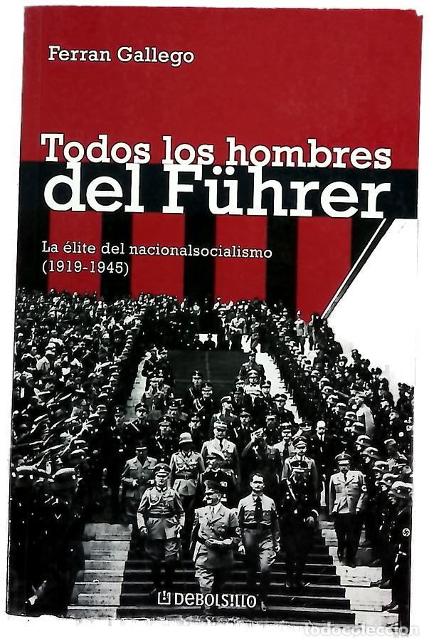 B&uuml;cher: Todos los hombres del F&uuml;hrer la &eacute;lite del nacionalsocialismo (1919-1945)