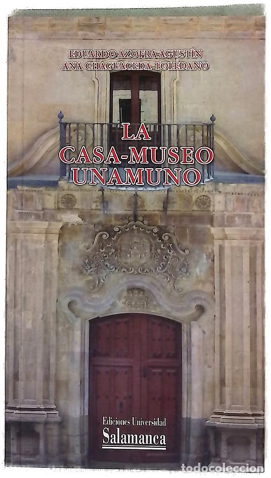 Libros: La Casa-Museo Unamuno - Azofra Agust&iacute;n, Eduardo; Chaguaceda Toledano, Ana