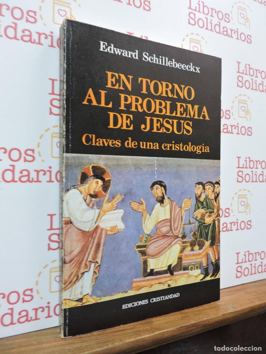 Libros: En torno al problema de Jes&uacute;s. Claves de una cristolog&iacute;a. SCHILLEBEECKX, Edward. Ed. Cristiandad.