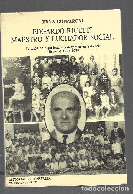 Libri di seconda mano: EDGARDO RICETTI, MAESTRO Y LUCHADOR SOCIAL. 12 A&Ntilde;OS DE EXPERIENCIA PEDAGOGICA EN SABADELL 1927-1939