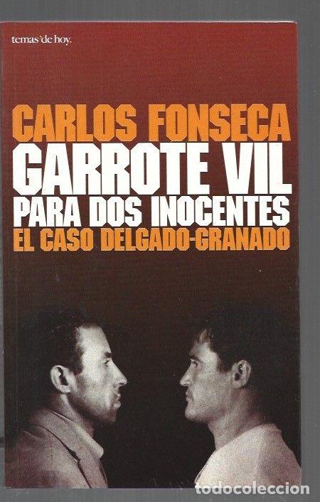 Libri di seconda mano: GARROTE VIL PARA DOS INOCENTES. EL CASO DELGADO-GRANADO - FONSECA, CARLOS