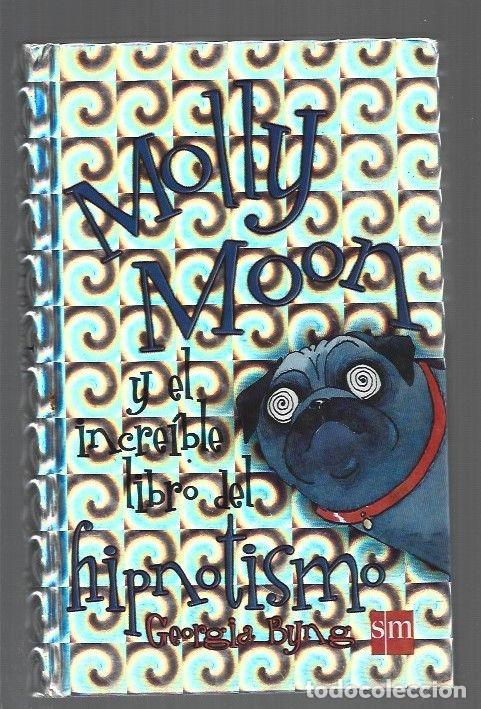 Libros: MOLLY MOON Y EL INCREIBLE LIBRO DEL HIPNOTISMO - BYNG, GEORGIA
