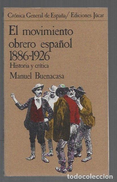 Libros: MOVIMIENTO OBRERO ESPA&Ntilde;OL - EL. 1886-1926 HISTORIA Y CRITICA - BUENACASA, MANUEL